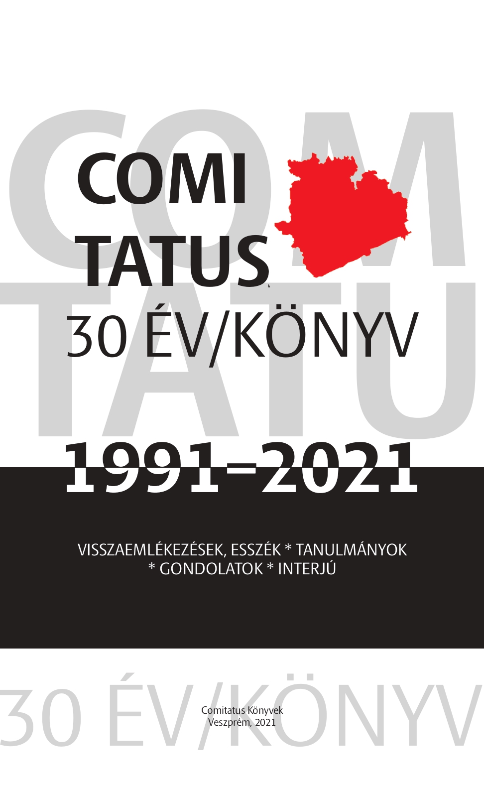 Agg Zoltán, Zongor Gábor (szerk.): COMITATUS 30 ÉV/KÖNYV – VISSZAEMLÉKEZÉSEK, ESSZÉK, TANULMÁNYOK, GONDOLATOK, INTERJÚ 